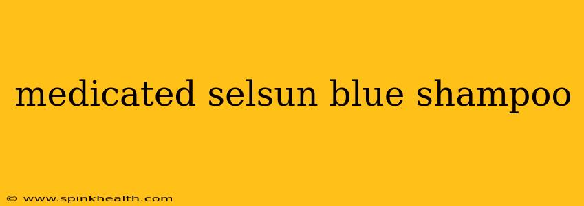 medicated selsun blue shampoo