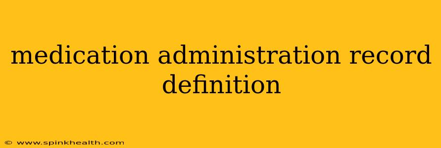 medication administration record definition