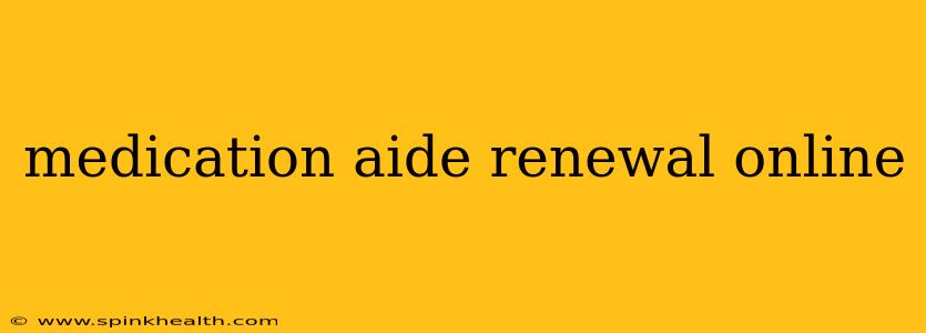 medication aide renewal online
