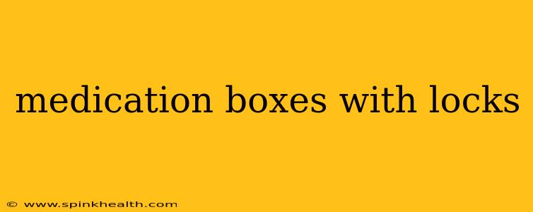 medication boxes with locks