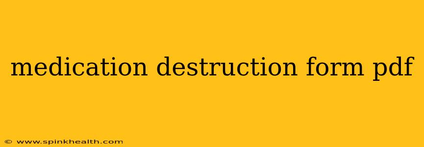medication destruction form pdf