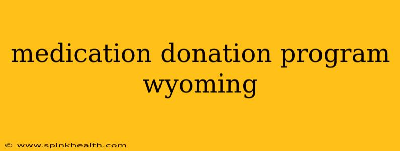 medication donation program wyoming
