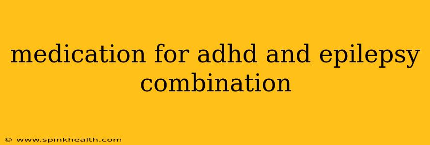 medication for adhd and epilepsy combination