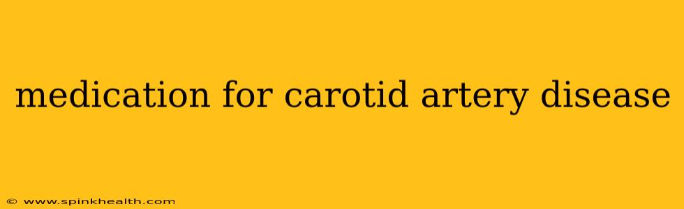 medication for carotid artery disease