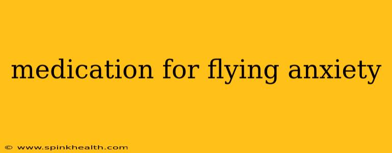 medication for flying anxiety