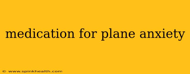 medication for plane anxiety