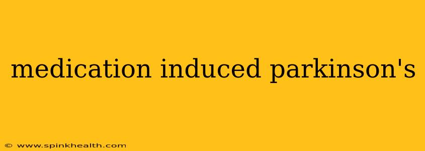 medication induced parkinson's