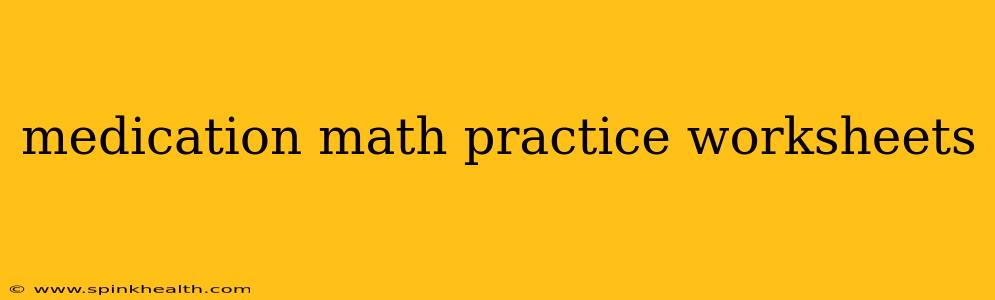 medication math practice worksheets