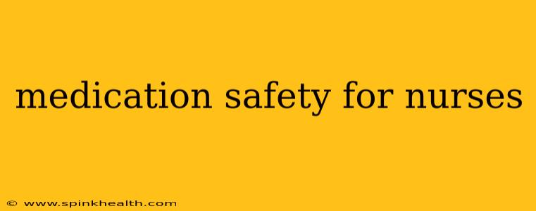 medication safety for nurses
