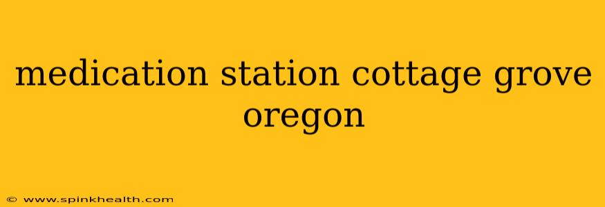 medication station cottage grove oregon