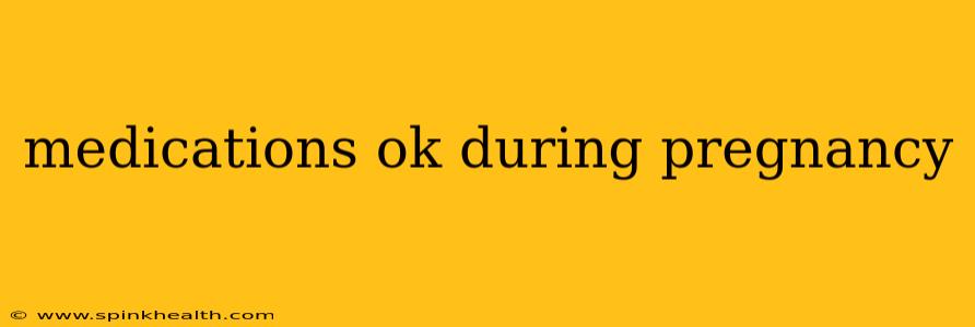 medications ok during pregnancy
