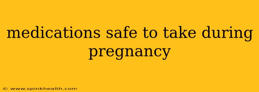 medications safe to take during pregnancy