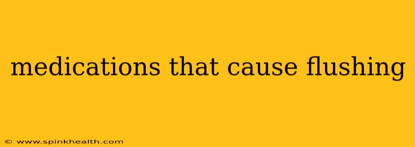 medications that cause flushing