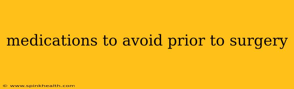 medications to avoid prior to surgery