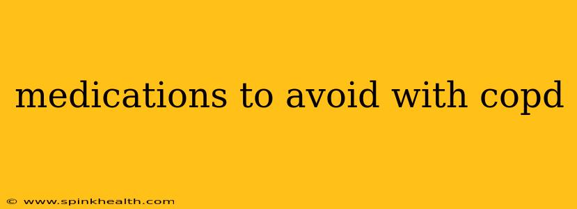 medications to avoid with copd