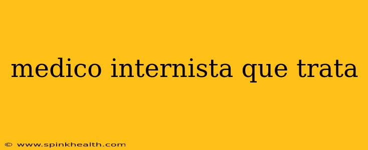 medico internista que trata