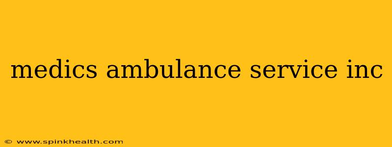 medics ambulance service inc