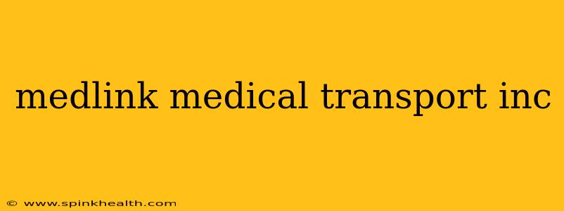 medlink medical transport inc