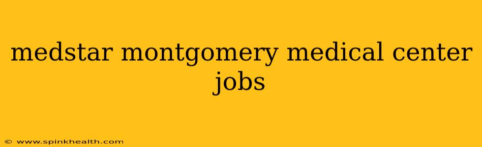 medstar montgomery medical center jobs