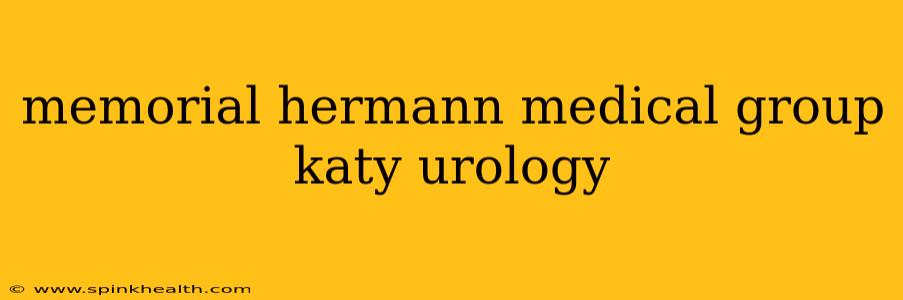 memorial hermann medical group katy urology