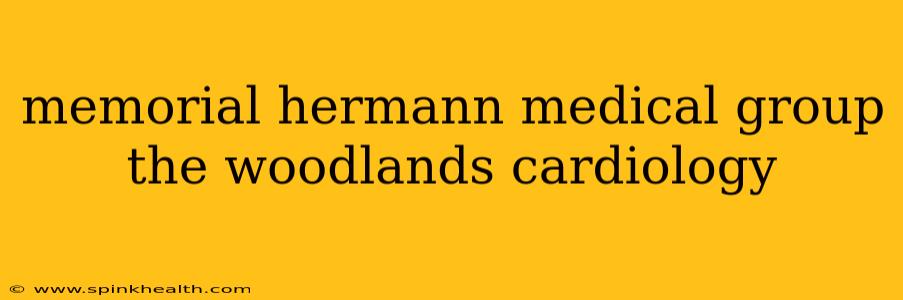 memorial hermann medical group the woodlands cardiology