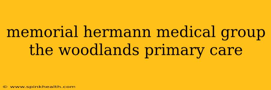 memorial hermann medical group the woodlands primary care