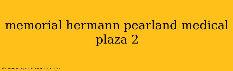memorial hermann pearland medical plaza 2