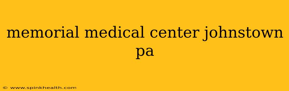 memorial medical center johnstown pa