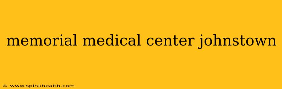 memorial medical center johnstown