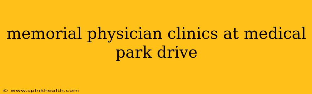 memorial physician clinics at medical park drive
