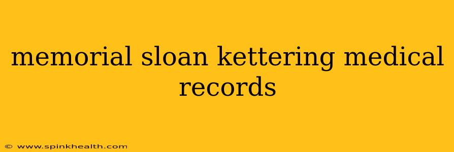 memorial sloan kettering medical records