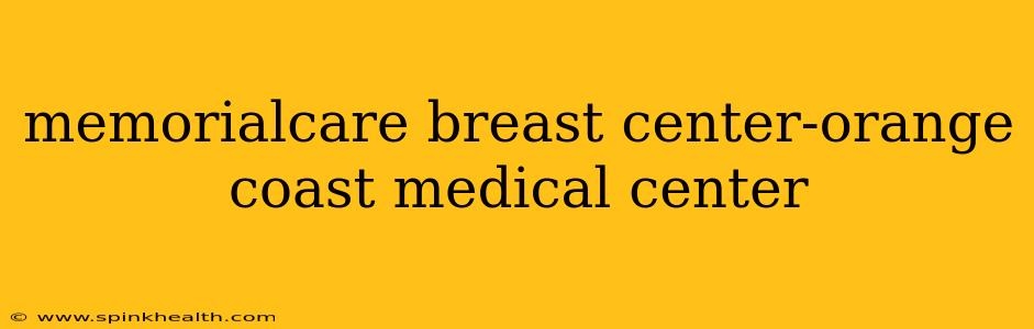 memorialcare breast center-orange coast medical center