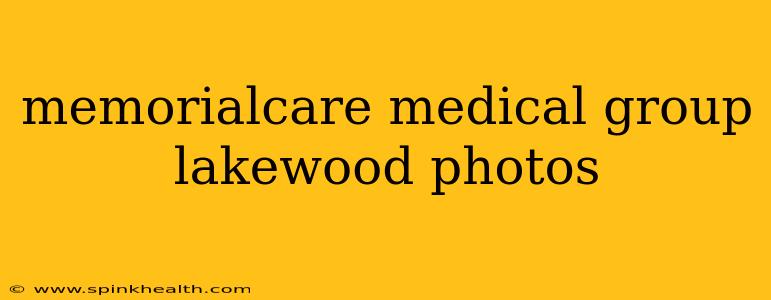 memorialcare medical group lakewood photos
