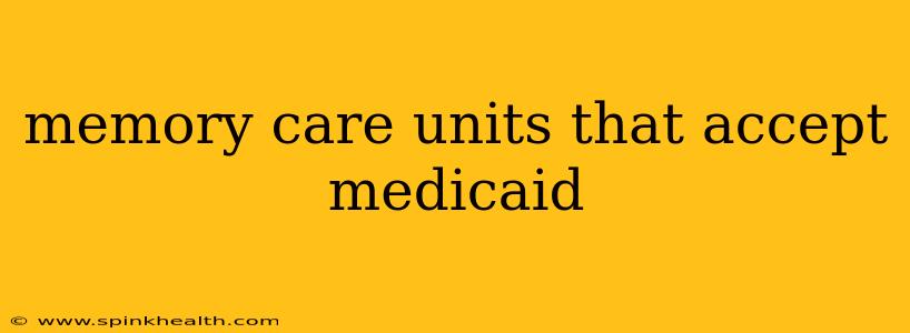memory care units that accept medicaid