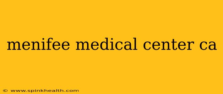 menifee medical center ca
