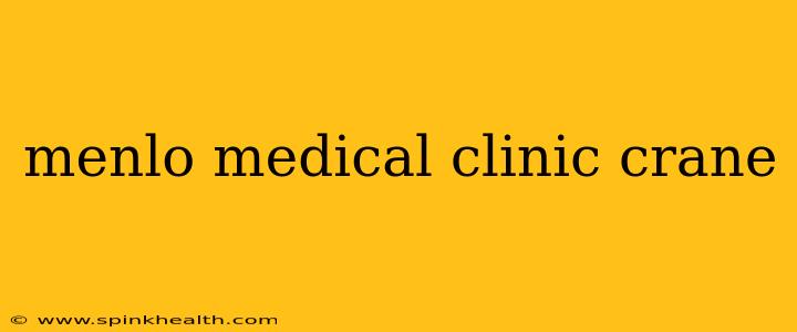 menlo medical clinic crane