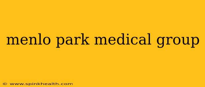 menlo park medical group