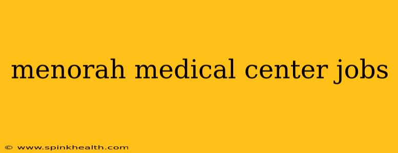 menorah medical center jobs