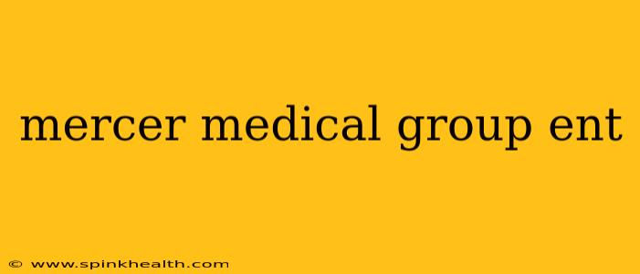 mercer medical group ent