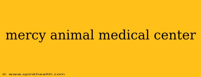 mercy animal medical center