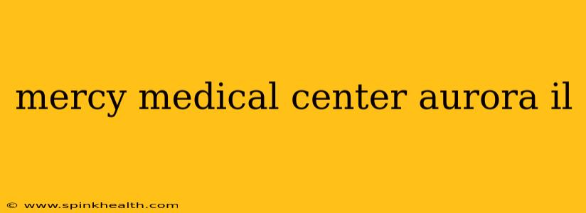mercy medical center aurora il