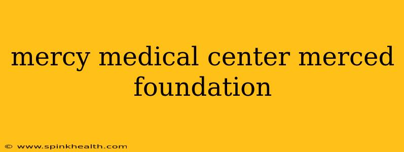 mercy medical center merced foundation
