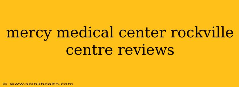 mercy medical center rockville centre reviews