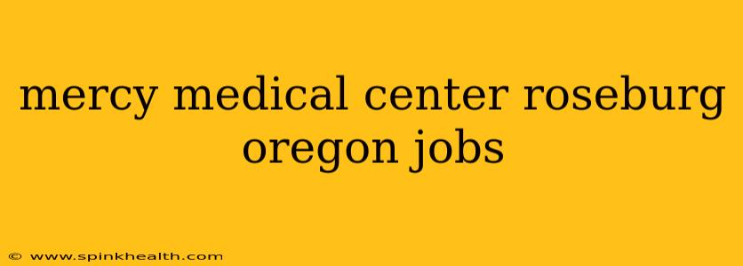 mercy medical center roseburg oregon jobs