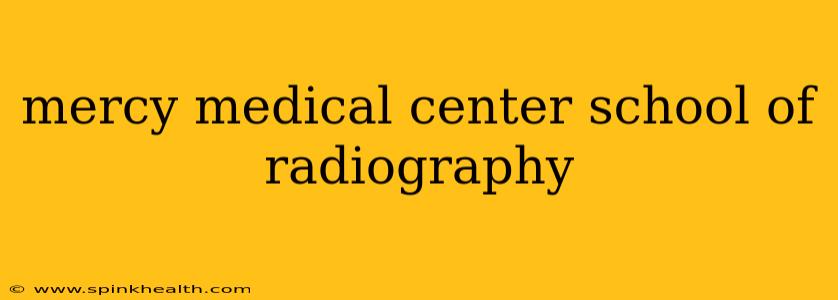 mercy medical center school of radiography