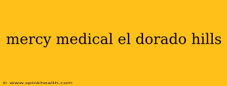 mercy medical el dorado hills