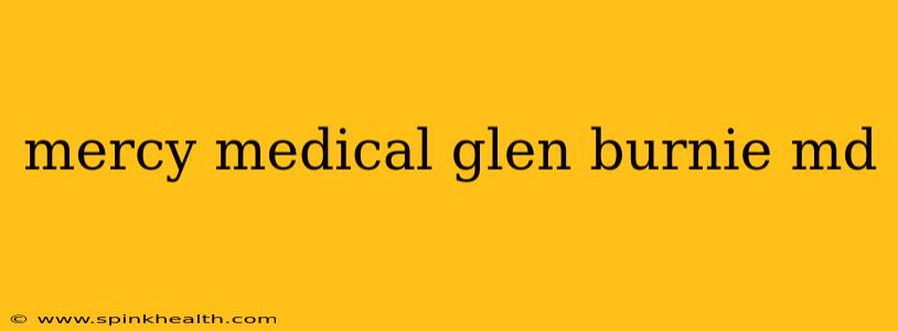 mercy medical glen burnie md