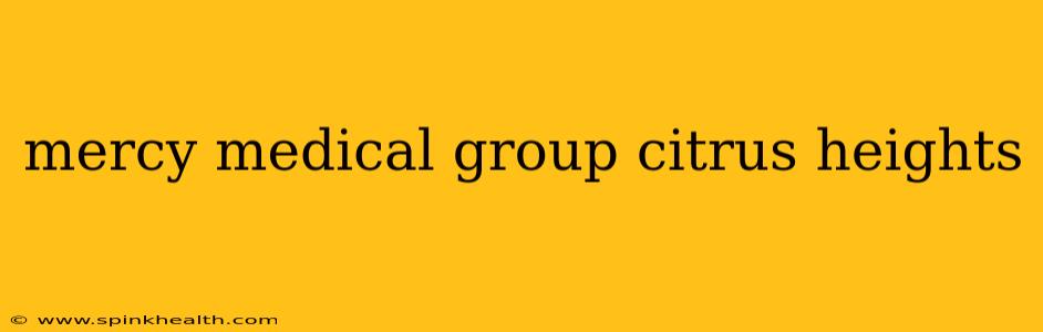 mercy medical group citrus heights