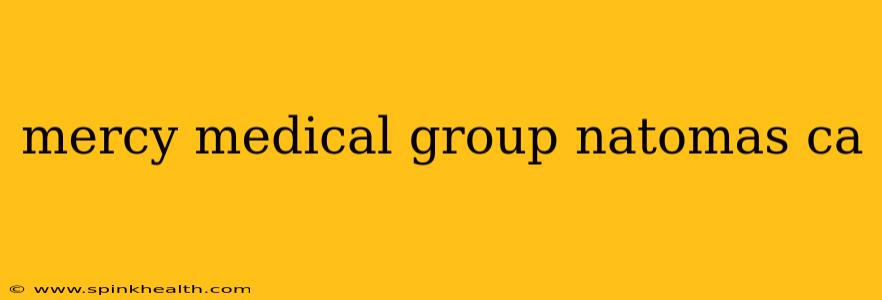 mercy medical group natomas ca