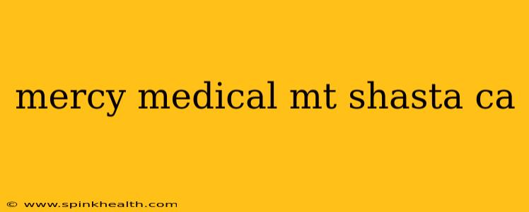 mercy medical mt shasta ca